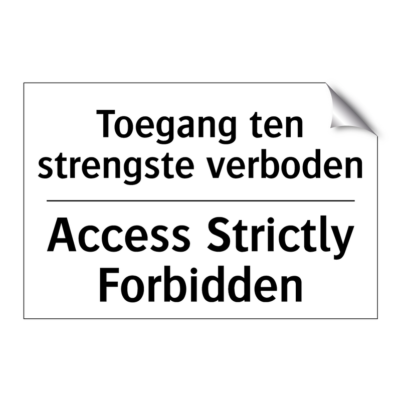 Toegang ten strengste verboden - Access Strictly Forbidden