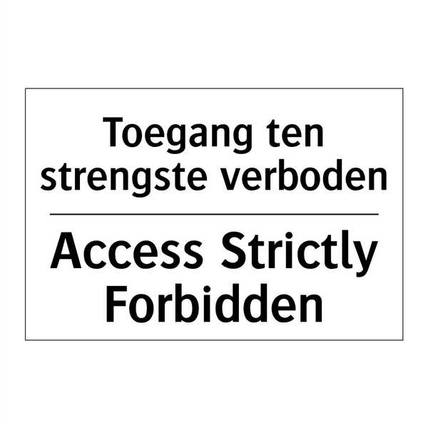 Toegang ten strengste verboden - Access Strictly Forbidden