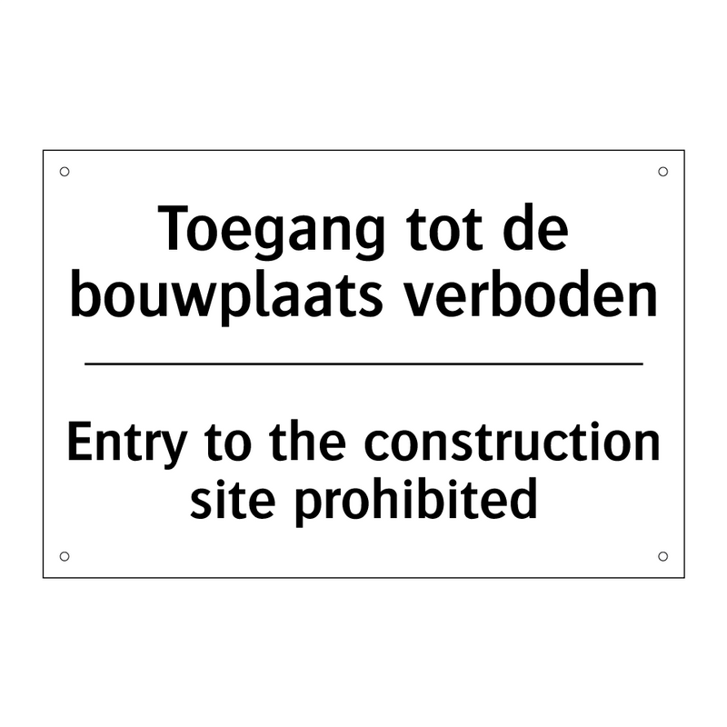 Toegang tot de bouwplaats verboden/.../ - Entry to the construction site /.../