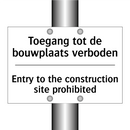 Toegang tot de bouwplaats verboden/.../ - Entry to the construction site /.../