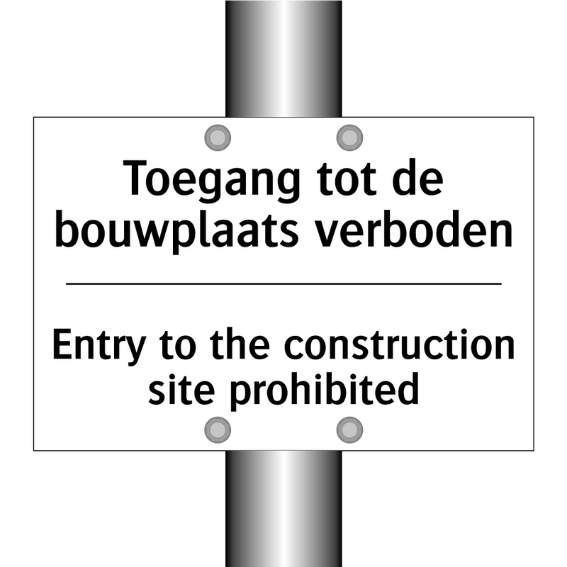 Toegang tot de bouwplaats verboden/.../ - Entry to the construction site /.../