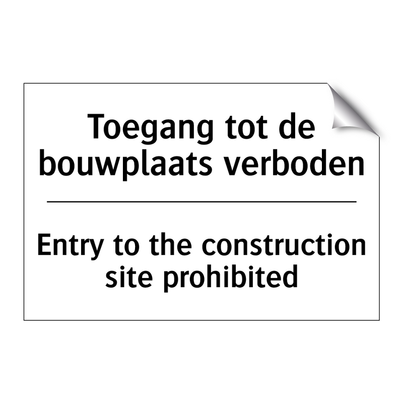 Toegang tot de bouwplaats verboden/.../ - Entry to the construction site /.../