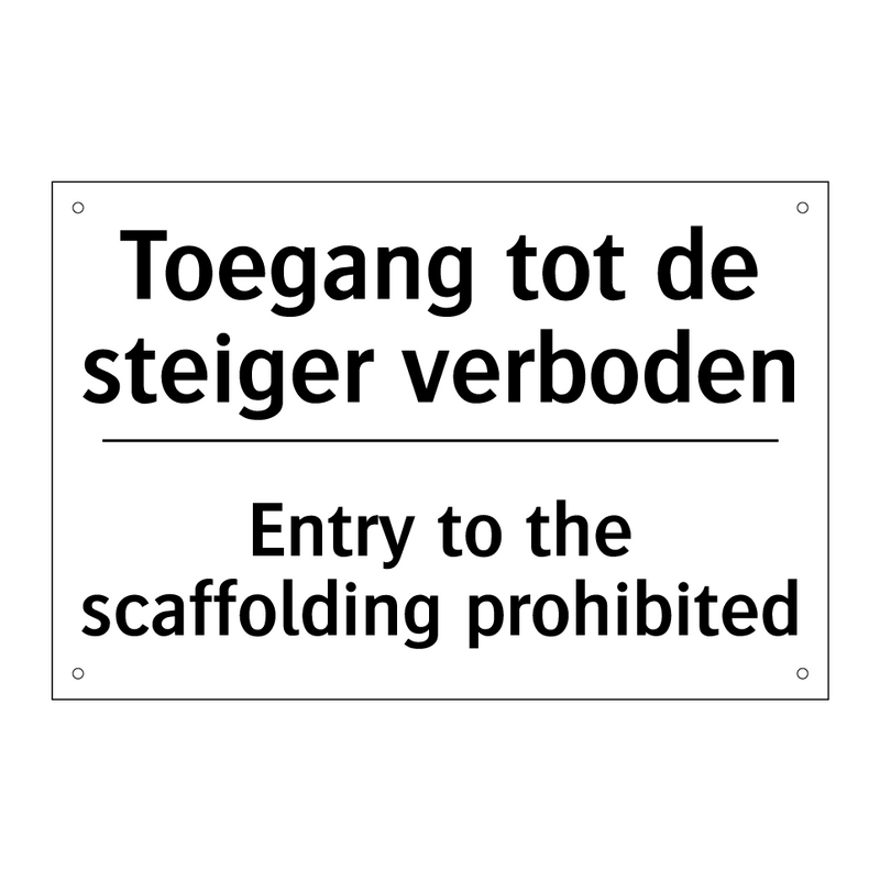 Toegang tot de steiger verboden/.../ - Entry to the scaffolding prohibited/.../