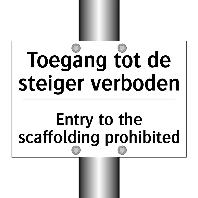 Toegang tot de steiger verboden/.../ - Entry to the scaffolding prohibited/.../