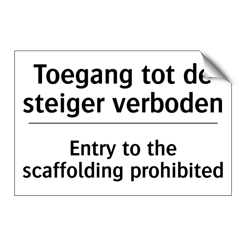 Toegang tot de steiger verboden/.../ - Entry to the scaffolding prohibited/.../