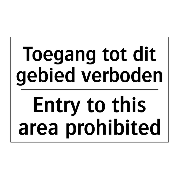 Toegang tot dit gebied verboden/.../ - Entry to this area prohibited