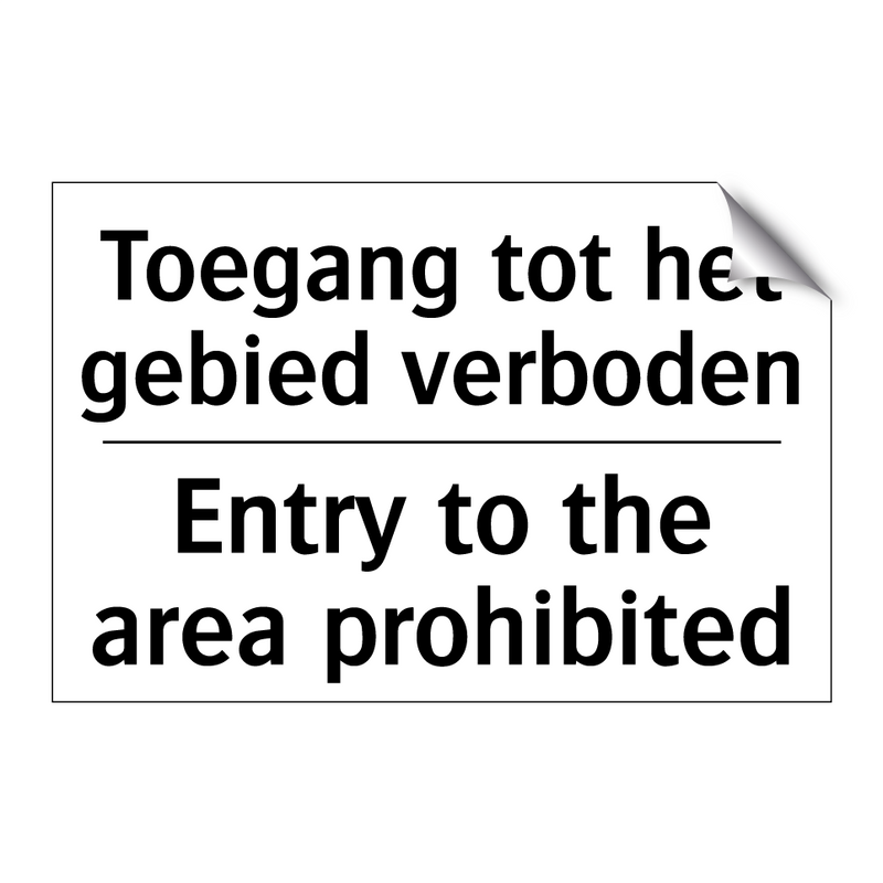 Toegang tot het gebied verboden/.../ - Entry to the area prohibited