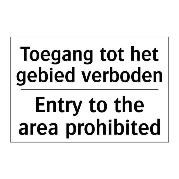 Toegang tot het gebied verboden/.../ - Entry to the area prohibited