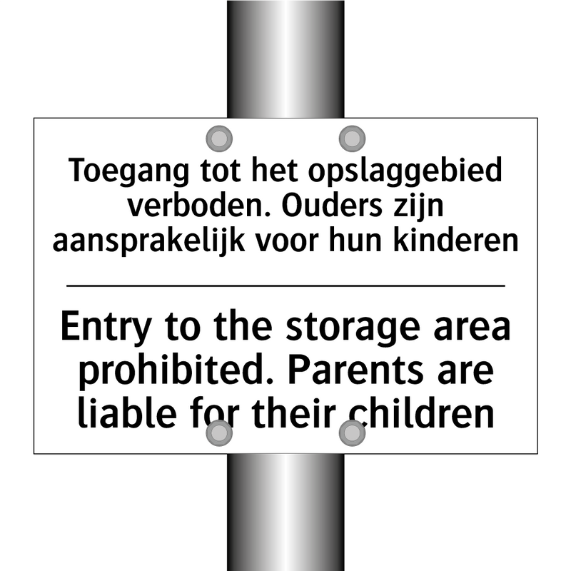 Toegang tot het opslaggebied verboden. /.../ - Entry to the storage area prohibited. /.../