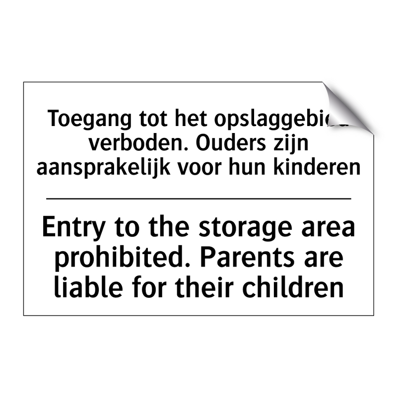 Toegang tot het opslaggebied verboden. /.../ - Entry to the storage area prohibited. /.../
