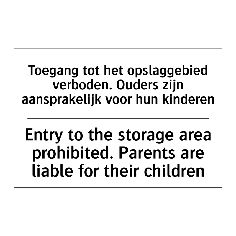 Toegang tot het opslaggebied verboden. /.../ - Entry to the storage area prohibited. /.../