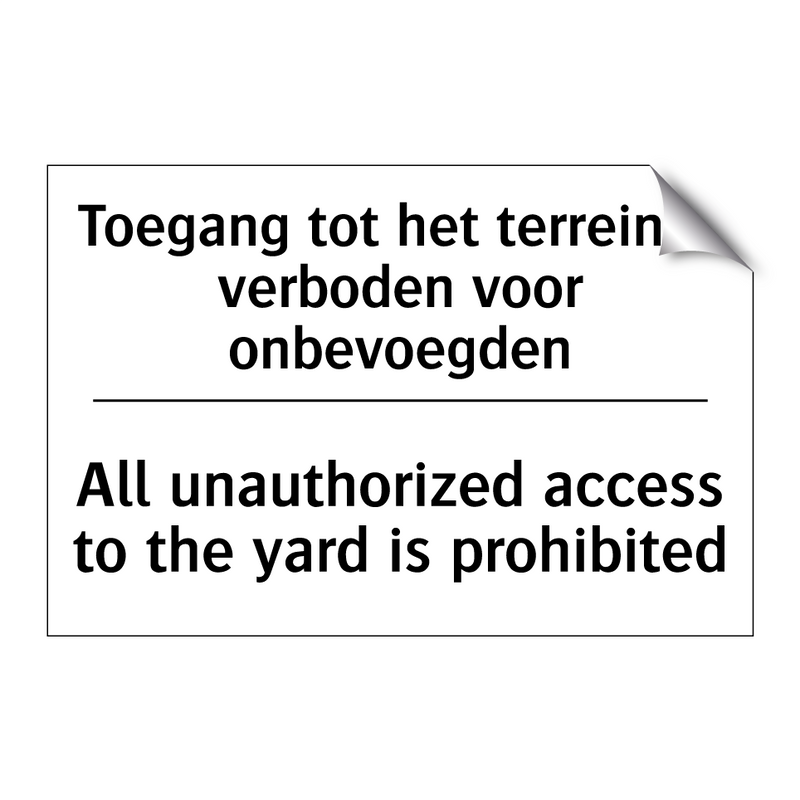 Toegang tot het terrein is verboden /.../ - All unauthorized access to the /.../