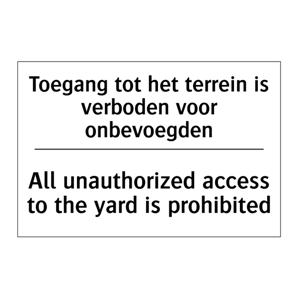 Toegang tot het terrein is verboden /.../ - All unauthorized access to the /.../