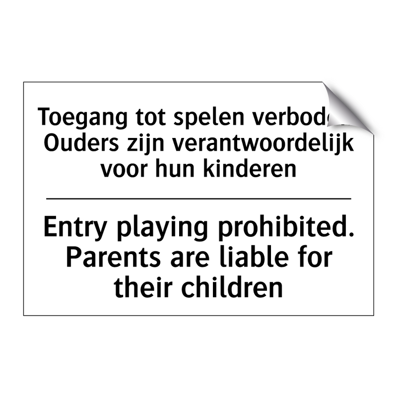 Toegang tot spelen verboden. Ouders /.../ - Entry playing prohibited. Parents /.../