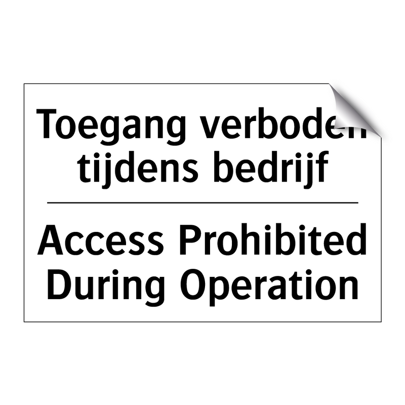 Toegang verboden tijdens bedrijf/.../ - Access Prohibited During Operation/.../