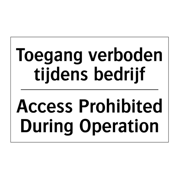 Toegang verboden tijdens bedrijf/.../ - Access Prohibited During Operation/.../