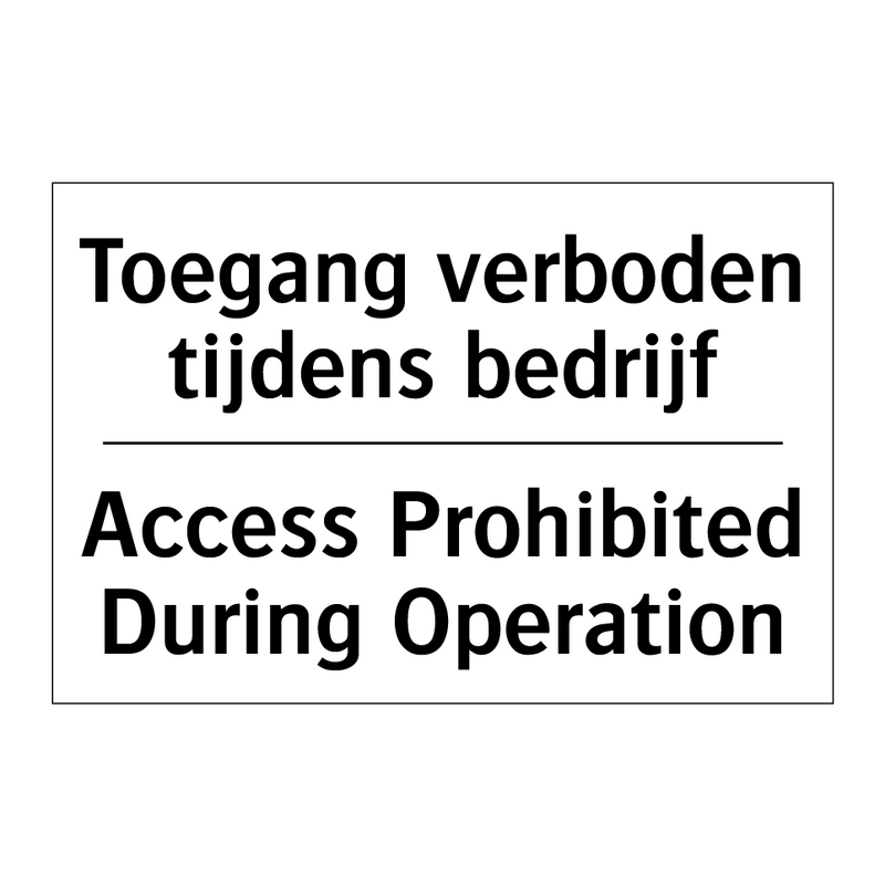 Toegang verboden tijdens bedrijf/.../ - Access Prohibited During Operation/.../