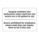 Toegang verboden voor werknemers /.../ - Access prohibited for employees /.../