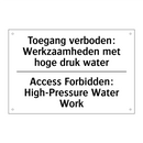 Toegang verboden: Werkzaamheden /.../ - Access Forbidden: High-Pressure /.../