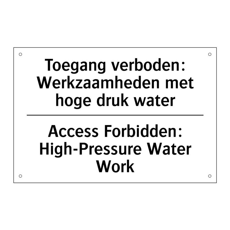 Toegang verboden: Werkzaamheden /.../ - Access Forbidden: High-Pressure /.../