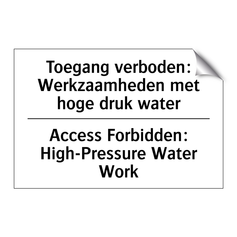 Toegang verboden: Werkzaamheden /.../ - Access Forbidden: High-Pressure /.../