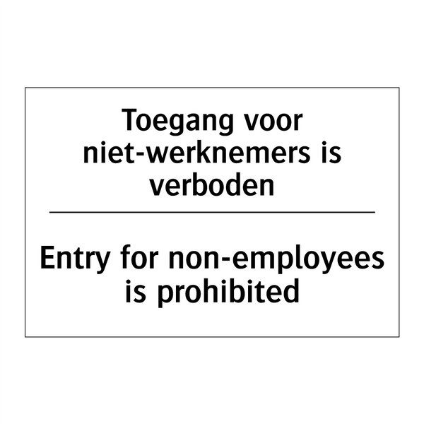 Toegang voor niet-werknemers is /.../ - Entry for non-employees is prohibited/.../