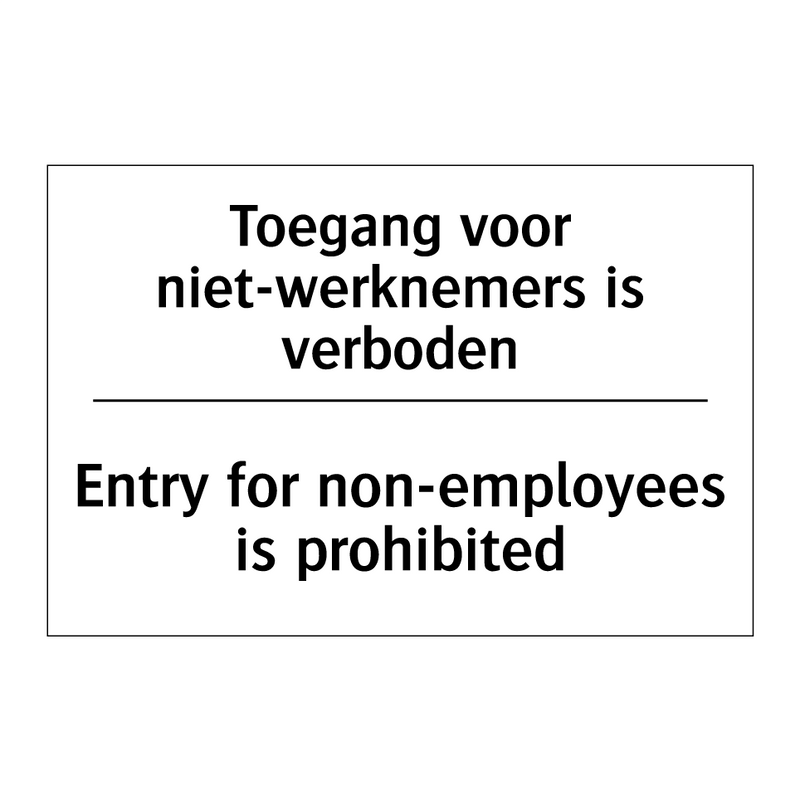 Toegang voor niet-werknemers is /.../ - Entry for non-employees is prohibited/.../