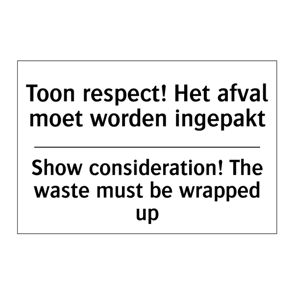 Toon respect! Het afval moet worden /.../ - Show consideration! The waste /.../