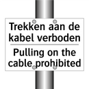 Trekken aan de kabel verboden - Pulling on the cable prohibited/.../