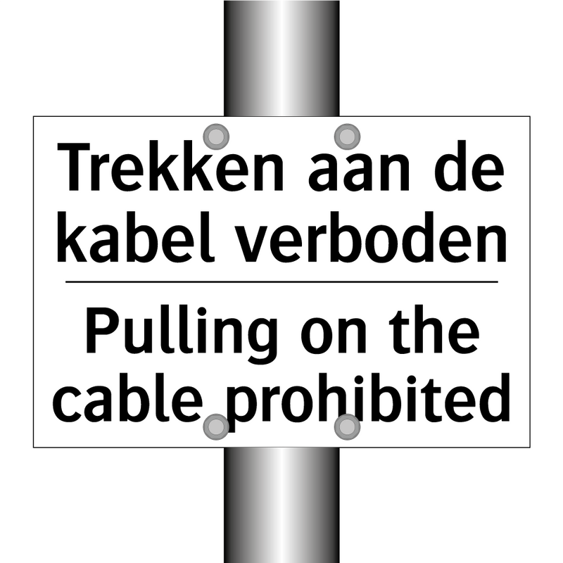 Trekken aan de kabel verboden - Pulling on the cable prohibited/.../