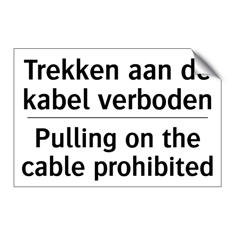 Trekken aan de kabel verboden - Pulling on the cable prohibited/.../