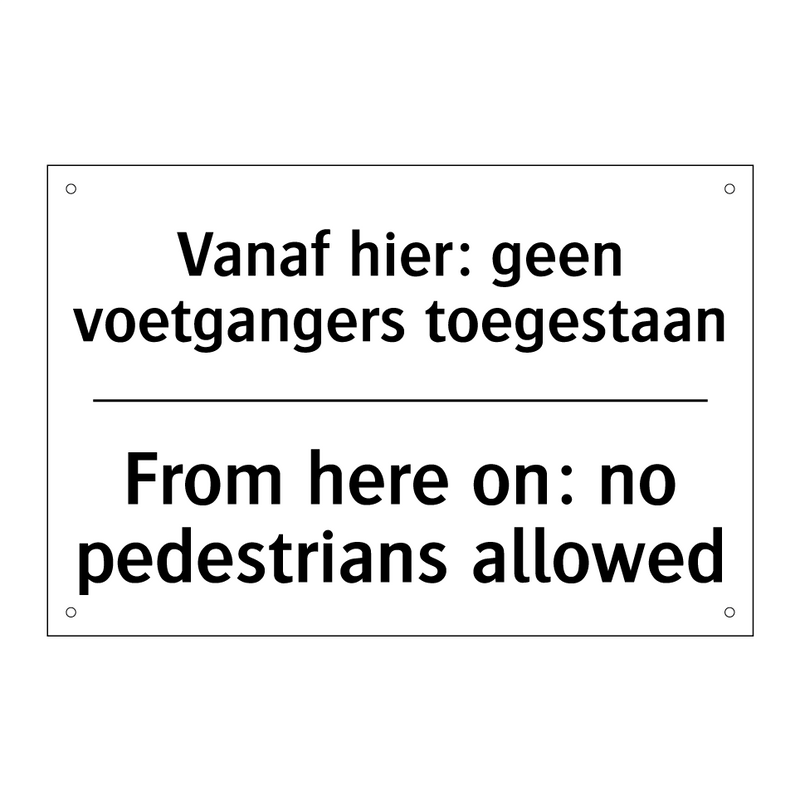 Vanaf hier: geen voetgangers toegestaan/.../ - From here on: no pedestrians allowed/.../