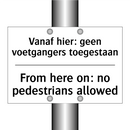 Vanaf hier: geen voetgangers toegestaan/.../ - From here on: no pedestrians allowed/.../