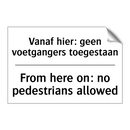Vanaf hier: geen voetgangers toegestaan/.../ - From here on: no pedestrians allowed/.../
