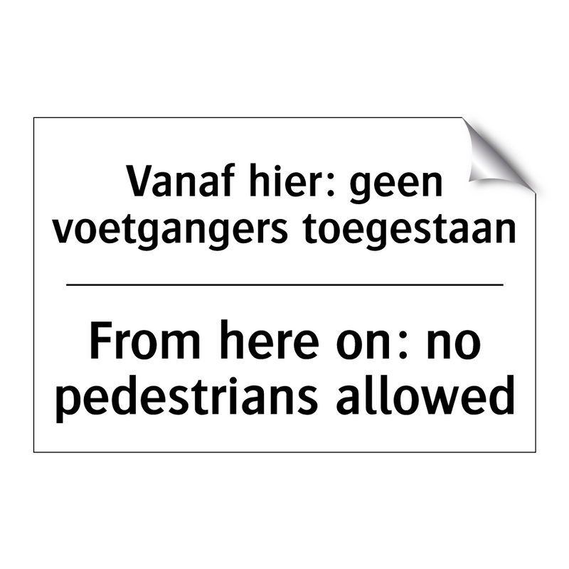 Vanaf hier: geen voetgangers toegestaan/.../ - From here on: no pedestrians allowed/.../