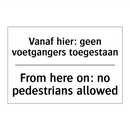 Vanaf hier: geen voetgangers toegestaan/.../ - From here on: no pedestrians allowed/.../
