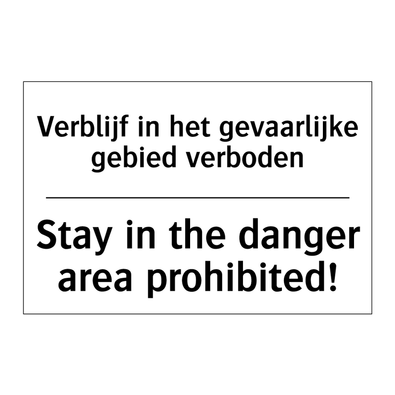 Verblijf in het gevaarlijke gebied /.../ - Stay in the danger area prohibited!/.../