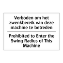 Verboden om het zwenkbereik van /.../ - Prohibited to Enter the Swing /.../