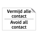 Vermijd alle contact - Avoid all contact