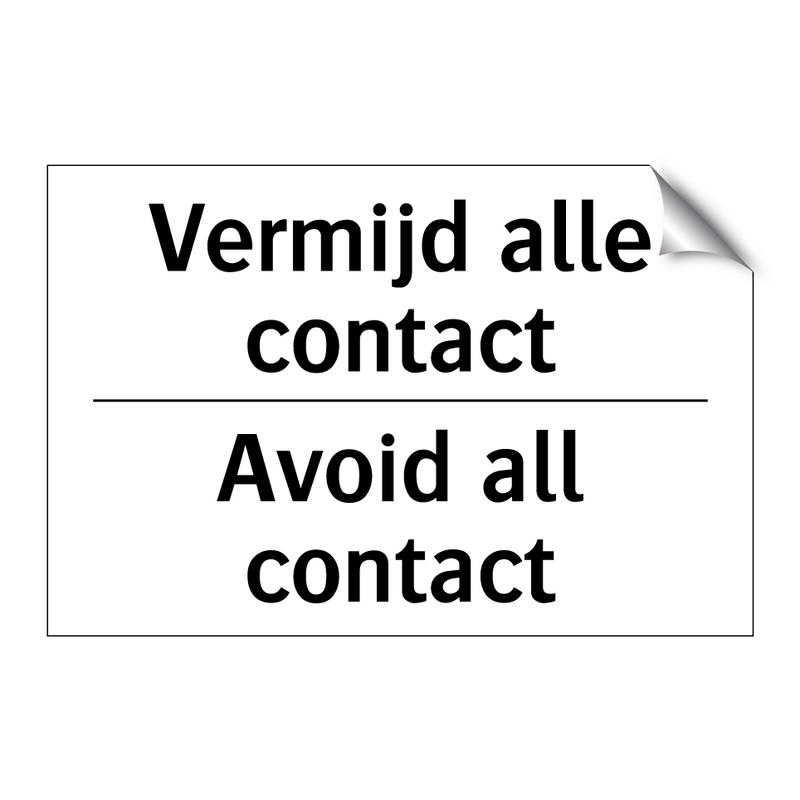 Vermijd alle contact - Avoid all contact
