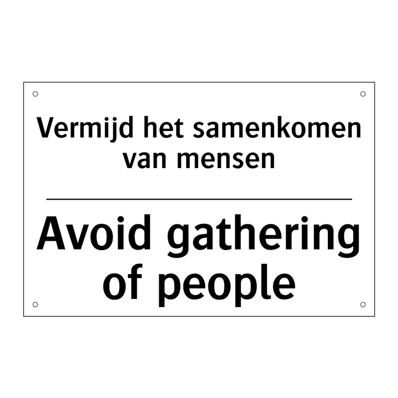 Vermijd het samenkomen van mensen/.../ - Avoid gathering of people