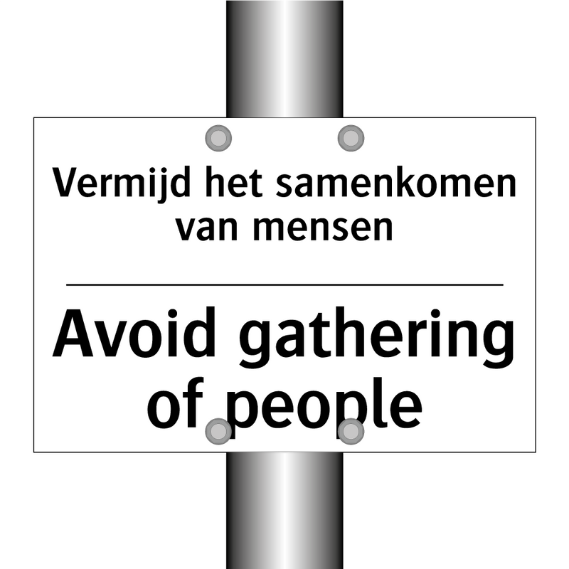 Vermijd het samenkomen van mensen/.../ - Avoid gathering of people