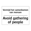 Vermijd het samenkomen van mensen/.../ - Avoid gathering of people