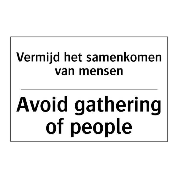 Vermijd het samenkomen van mensen/.../ - Avoid gathering of people