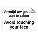 Vermijd uw gezicht aan te raken/.../ - Avoid touching your face