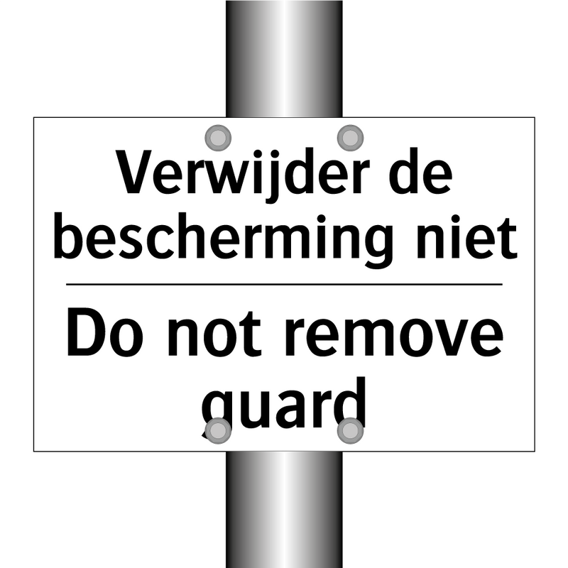 Verwijder de bescherming niet - Do not remove guard