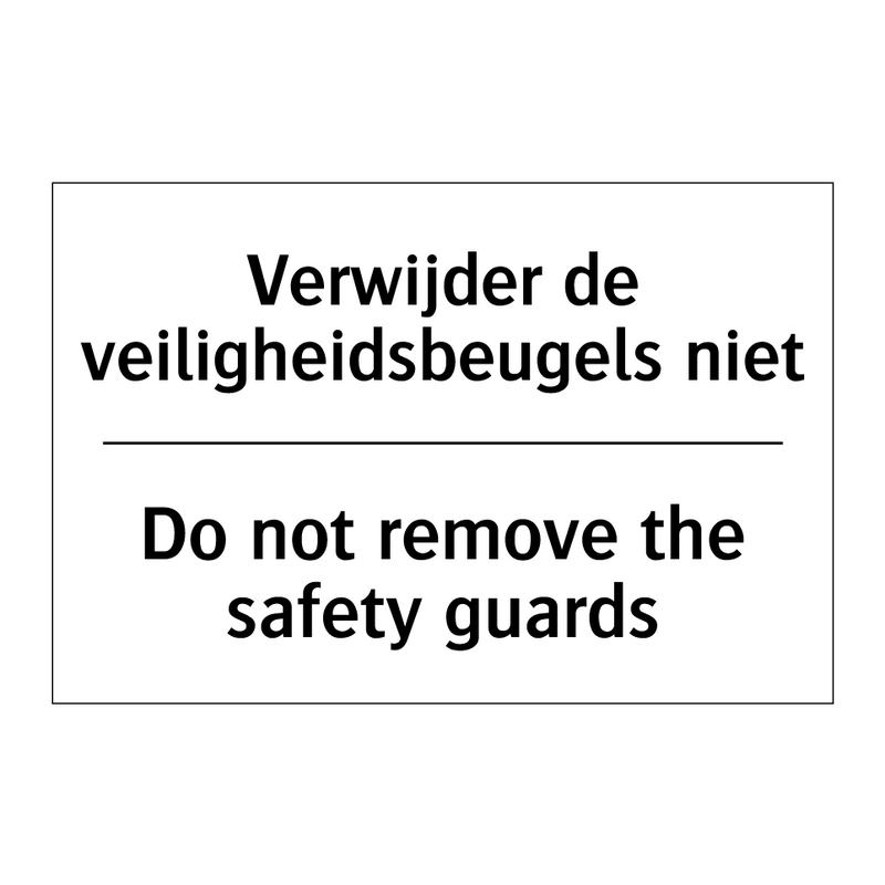 Verwijder de veiligheidsbeugels /.../ - Do not remove the safety guards/.../