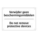 Verwijder geen beschermingsmiddelen/.../ - Do not remove protective devices/.../