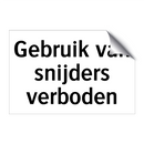 Gebruik van snijders verboden