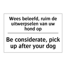 Wees beleefd, ruim de uitwerpselen /.../ - Be considerate, pick up after /.../